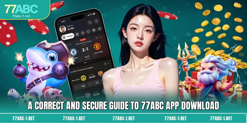 A correct and secure guide to 77ABC app download