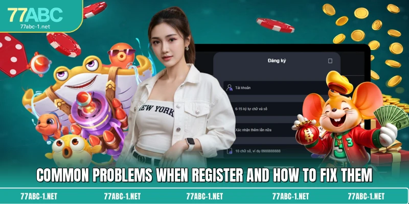 Common problems when Register and how to fix them