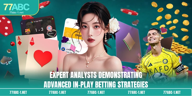 Expert analysts demonstrating advanced in-play betting strategies
