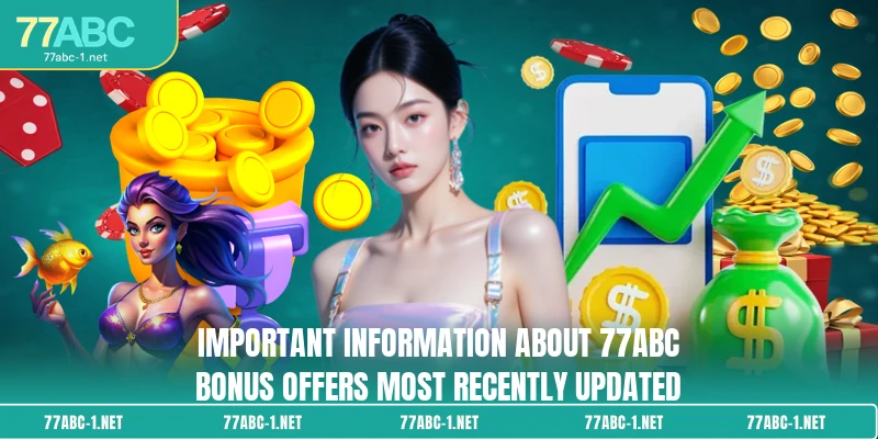 Important information about 77ABC Bonus offers most recently updated