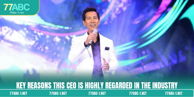 Key reasons this CEO is highly regarded in the industry