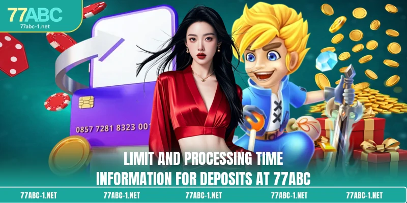 Limit and processing time information for deposits at 77ABC