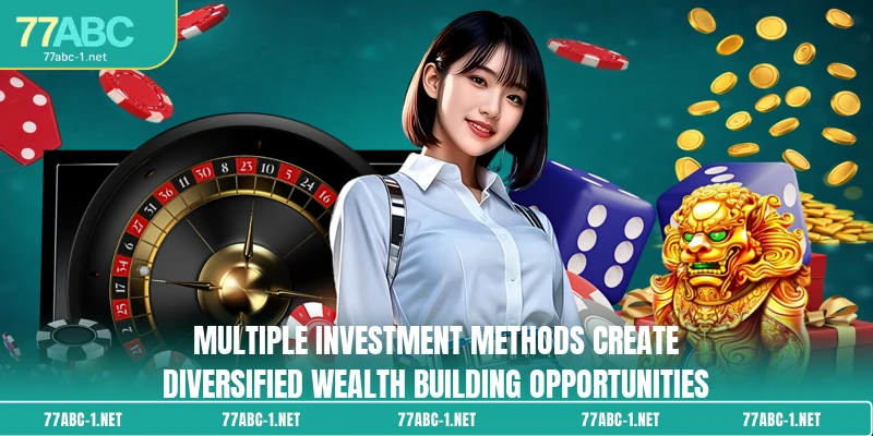 Multiple investment methods create diversified wealth building opportunities
