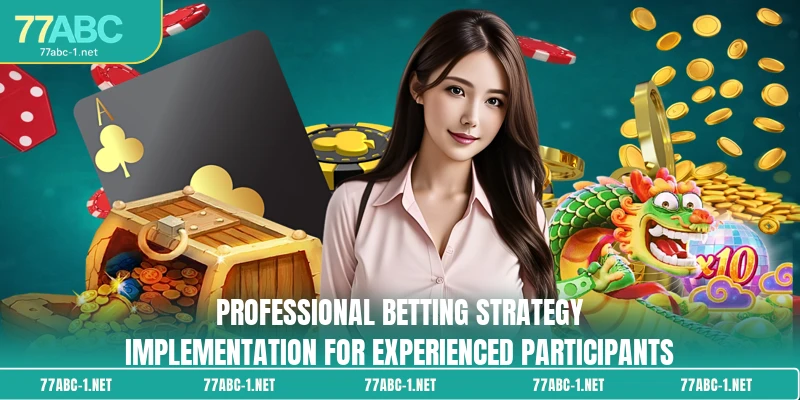 Professional betting strategy implementation for experienced participants