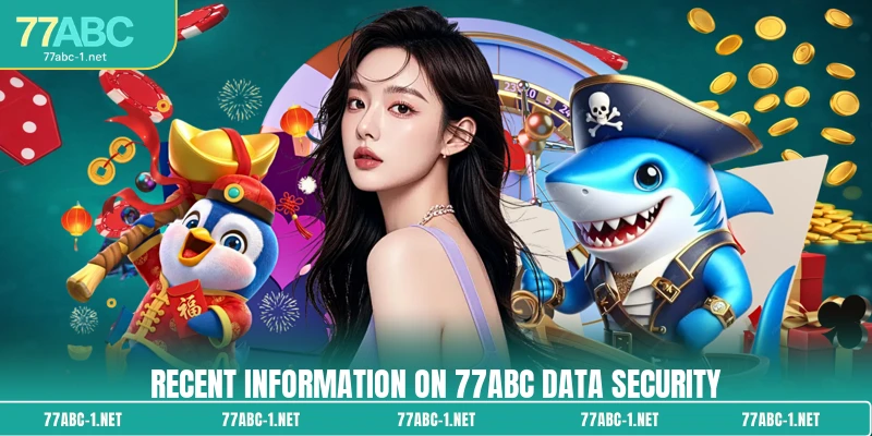 Recent information on 77ABC data security
