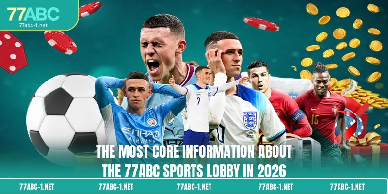 The most core information about the 77ABC Sports lobby in 2026