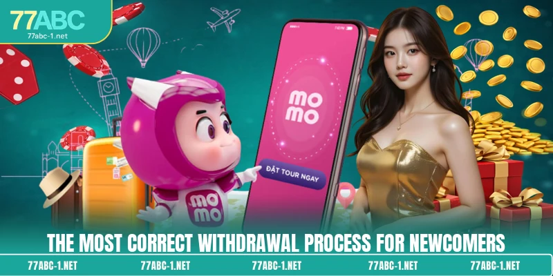 The most correct Withdrawal process for newcomers