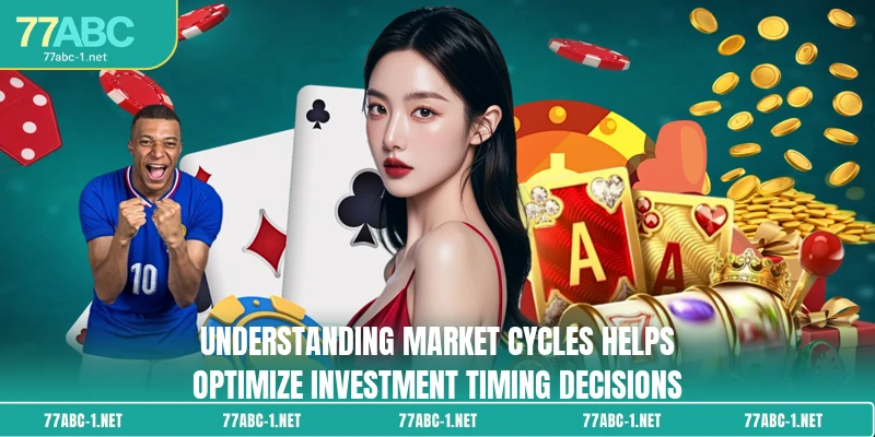 Understanding market cycles helps optimize investment timing decisions