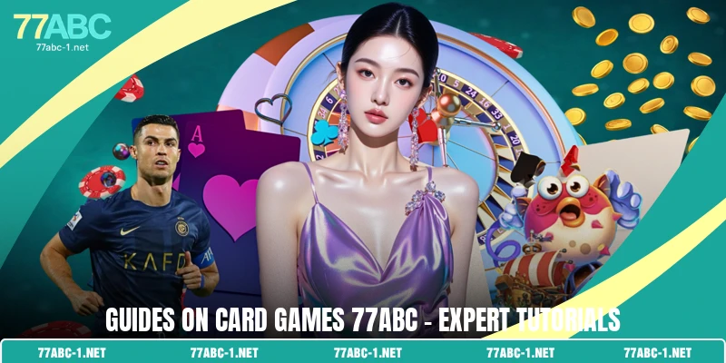 Guides on Card Games 77ABC